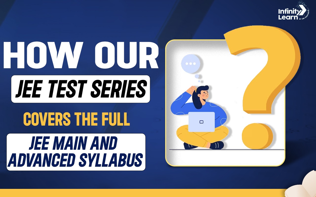 How Our JEE Test Series Covers the Full JEE Main and Advanced Syllabus