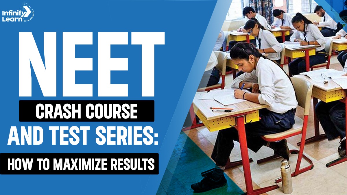 NEET Crash Course and Test Series: How to Maximize Results