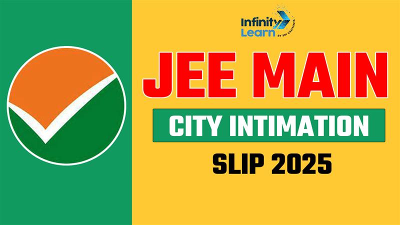 JEE Main City Intimation Slip 2025