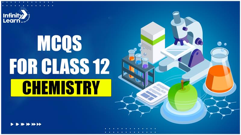 Class 12 Chemistry MCQs