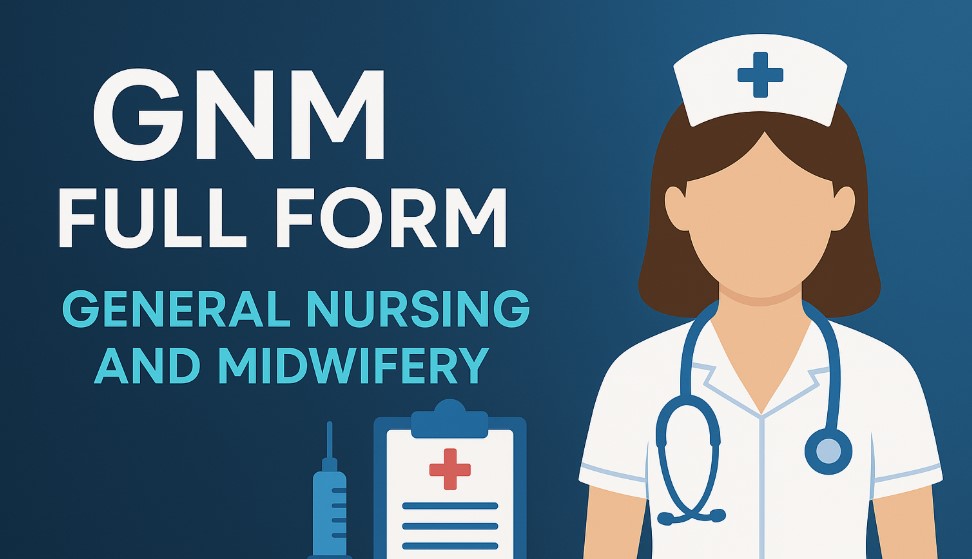 GNM Full Form - General Nursing and Midwifery