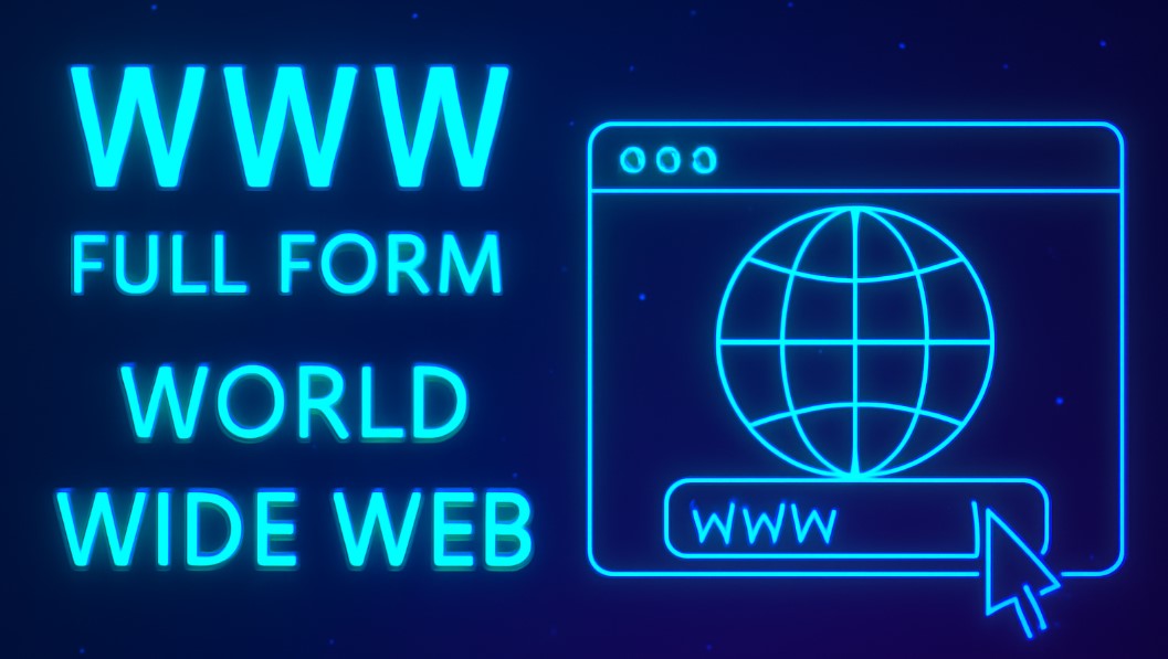WWW Full Form – World Wide Web